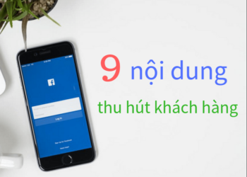9 nội dung thu hút khách hàng ngay lập tức !