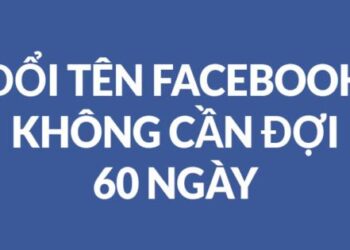 Hướng Dẫn Đổi Tên Facebook Không Cần Đợi 60 Ngày (Update 2019)