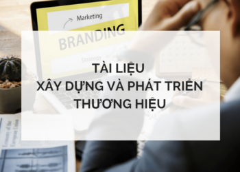 Bộ tài liệu xây dựng và phát triển thương hiệu  2017