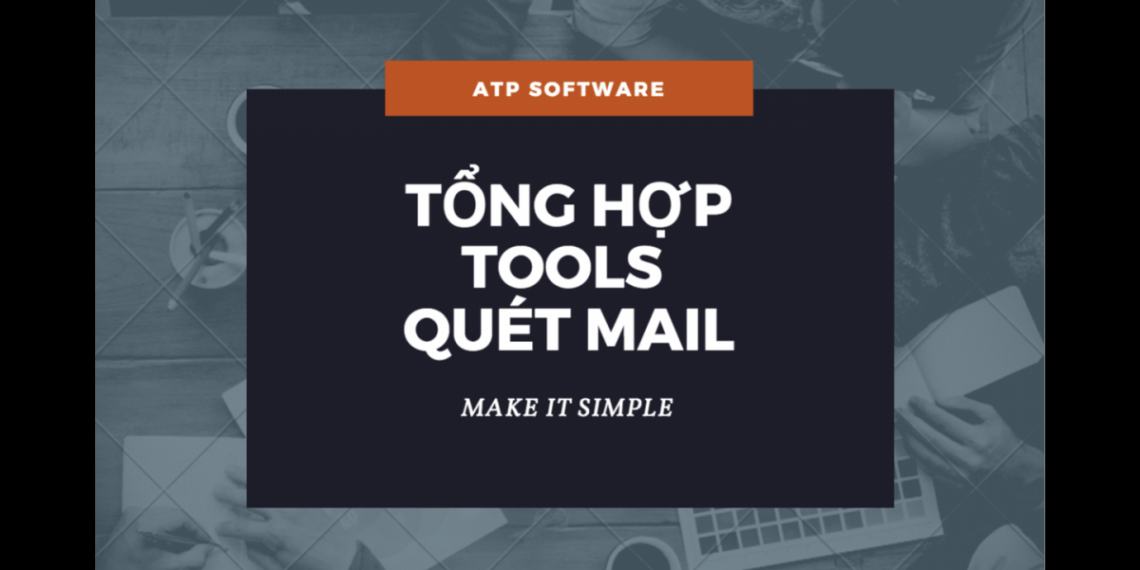 Tổng hợp các phần mềm quét Email diễn đàn và quét mail Facebook tốt nhất 2020