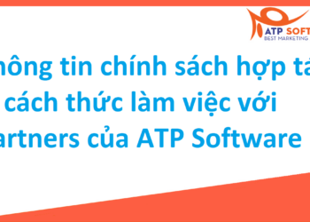 Thông tin chính sách hợp tác & cách thức làm việc với partners của ATP Software