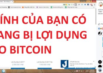 GÓC CẢNH BÁO – Máy tính của bạn có thể đang bị lợi dụng đào Bitcoin