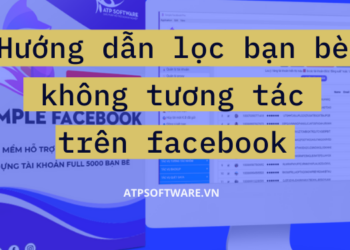 Hướng dẫn cách lọc bạn bè trên Facebook, xóa và hủy kết bạn với người không tương tác Facebook