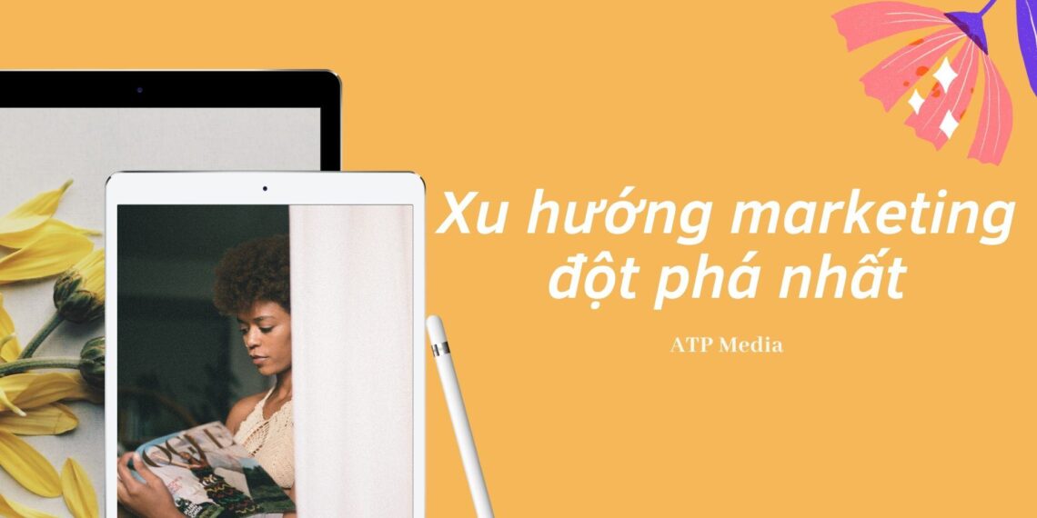 8 Xu hướng marketing đột phá nhất năm 202020 8 Xu hướng marketing đột phá nhất