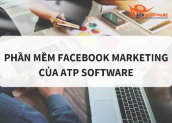 Trọn bộ phần mềm Marketing Facebook hỗ trợ bán hàng online của ATP Software