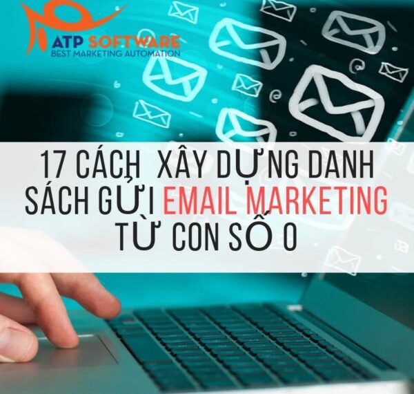 17 cách xây dựng danh sách gửi Email Marketing từ con số 0