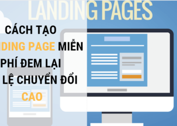 Landing page là gì? Cách tạo Landing page miễn phí đem lại tỷ lệ chuyển đổi cao (P.2)