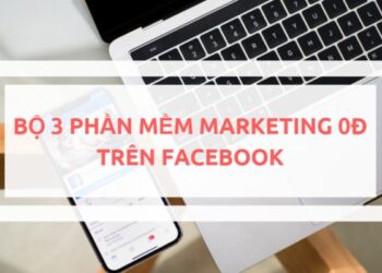 Bộ 3 sát thủ bán hàng trên Facebook để làm Marketing 0 đồng hiệu quả
