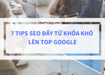 7 tips giúp đẩy từ khóa SEO khó lên trang nhất Google