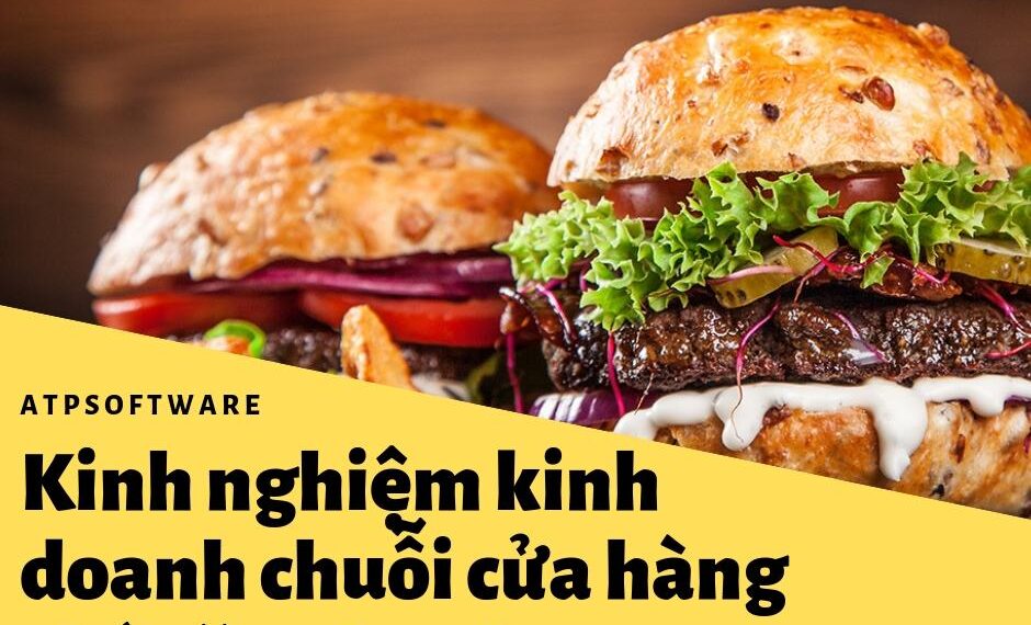Kinh nghiệm kinh doanh chuỗi cửa hàng thức ăn nhanh 23 Kinh nghiệm kinh doanh chuỗi cửa hàng thức ăn nhanh