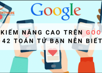 Tìm kiếm nâng cao trên Google: 42 toán tử bạn nên biết