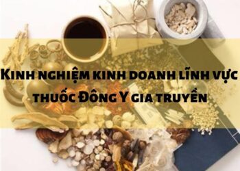 Kinh nghiệm kinh doanh lĩnh vực thuốc Đông Y gia truyền