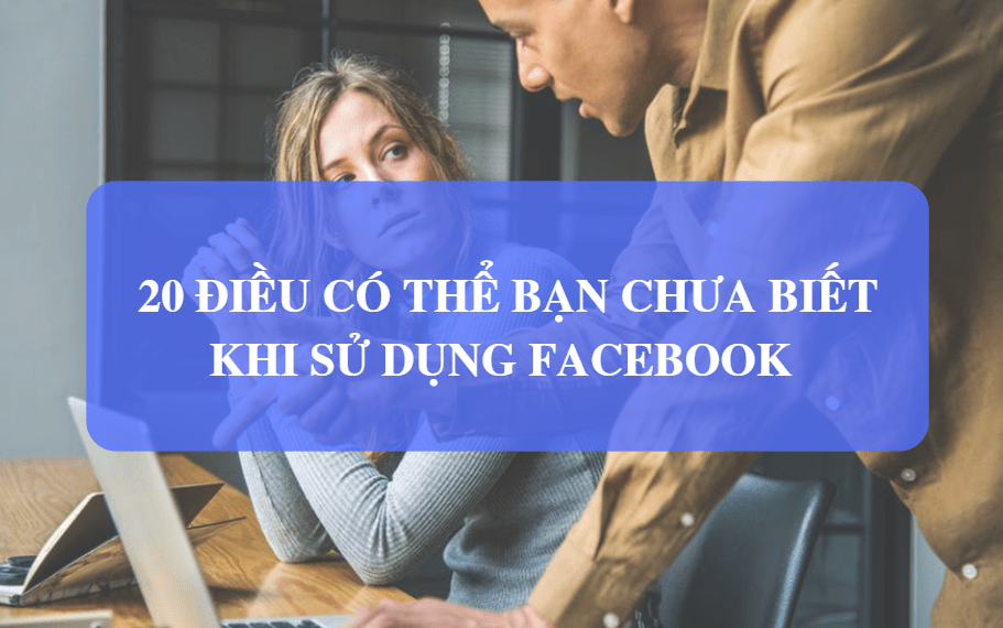 20 điều có thể bạn chưa biết khi sử dụng Facebook! Điều thứ 7 sẽ khiến bạn bất ngờ 2 20 điều có thể bạn chưa biết khi sử dụng Facebook! Điều thứ 7 sẽ khiến bạn bất ngờ