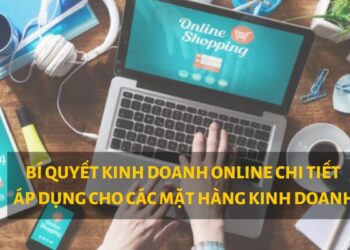 Bí quyết kinh doanh online chi tiết cho người mới bắt đầu không nên bỏ qua