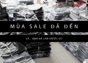 Mùa Sales 2018 đã tới nhưng bạn đã làm được gì? – 7 Chiến lược chuẩn bị cho các mùa sale tiếp theo (Phần 1)