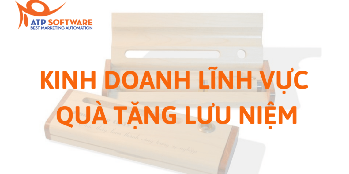 Kinh doanh lĩnh vực quà tặng lưu niệm – Kinh nghiệm kinh doanh Online