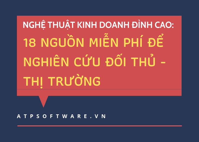 18 nguồn miễn phí để tự nghiên cứu đối thủ/ thị trường