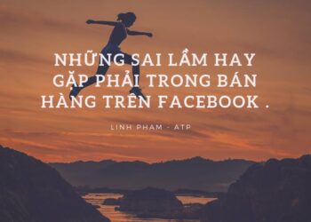 Những sai lầm hay gặp phải trong kinh doanh online trên Facebook