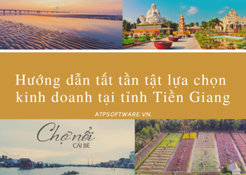Hướng dẫn tất tần tật lựa chọn kinh doanh tại tỉnh Tiền Giang
