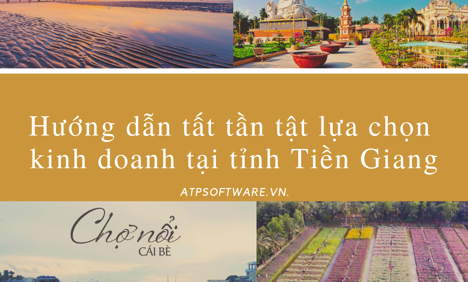 Hướng dẫn tất tần tật lựa chọn kinh doanh tại tỉnh Tiền Giang 24 Hướng dẫn tất tần tật lựa chọn kinh doanh tại tỉnh Tiền Giang