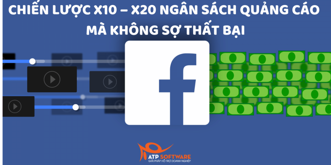 Chiến lược x10 – x20 ngân sách quảng cáo mà không sợ thất bại 3 Chiến lược x10 – x20 ngân sách quảng cáo mà không sợ thất bại