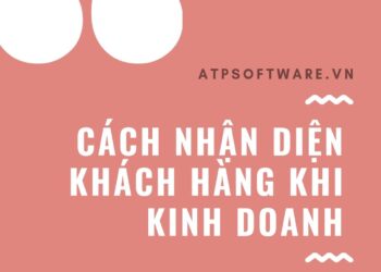 Cách nhận diện khách hàng khi kinh doanh bạn cần phải biết!