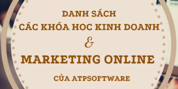 Danh sách các khóa học Kinh doanh và Marketing Online hiện tại của ATP Software