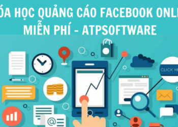 Khóa học quảng cáo Facebook ads online Miễn phí – ATP Software