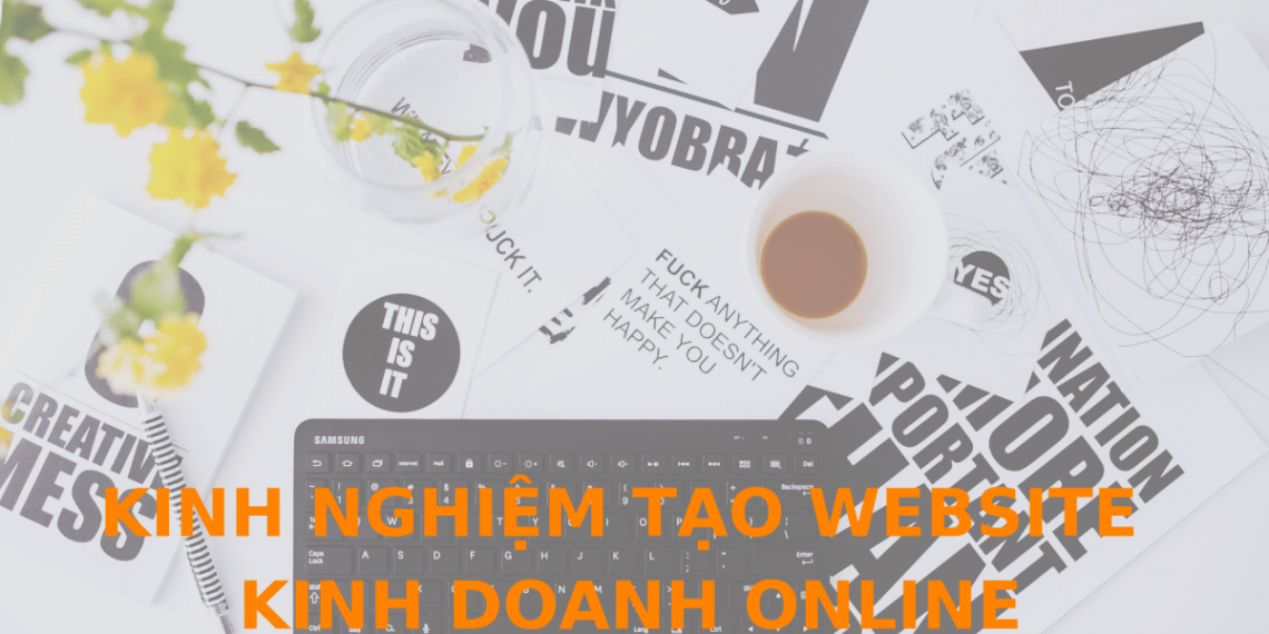 Kinh nghiệm tạo website kinh doanh online bạn không thể bỏ qua 12 Kinh nghiệm tạo website kinh doanh online bạn không thể bỏ qua