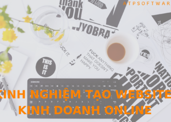 Kinh nghiệm tạo website kinh doanh online bạn không thể bỏ qua