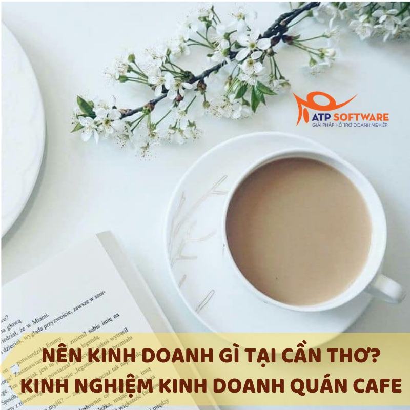 Nên kinh doanh gì tại Cần Thơ? - ATP Software