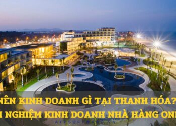Nên kinh doanh gì tại Thanh Hóa? – Kinh nghiệm kinh doanh nhà hàng online tại Thanh Hóa