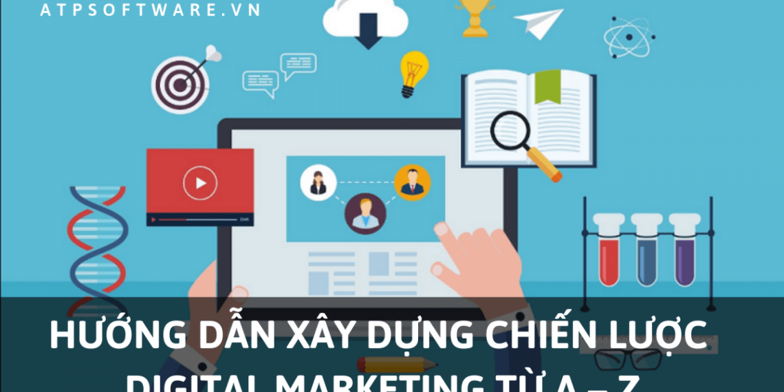 Hướng dẫn xây dựng chiến lược Digital Marketing từ A – Z (Phần 1) 12 Hướng dẫn xây dựng chiến lược Digital Marketing từ A – Z (Phần 2)