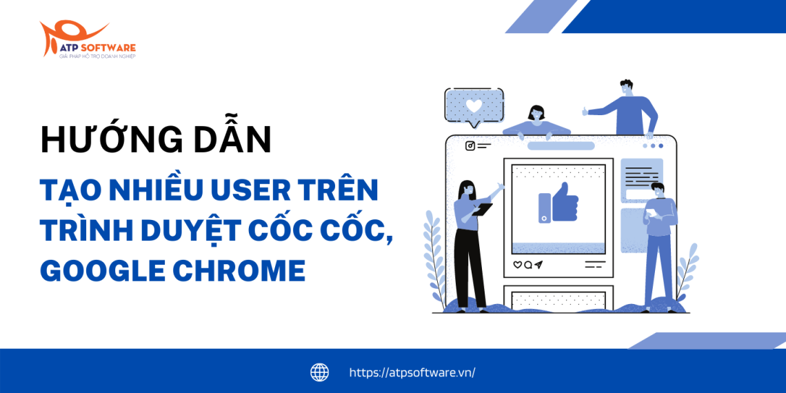 Hướng dẫn tạo nhiều User trên trình duyệt Cốc Cốc, Google Chrome