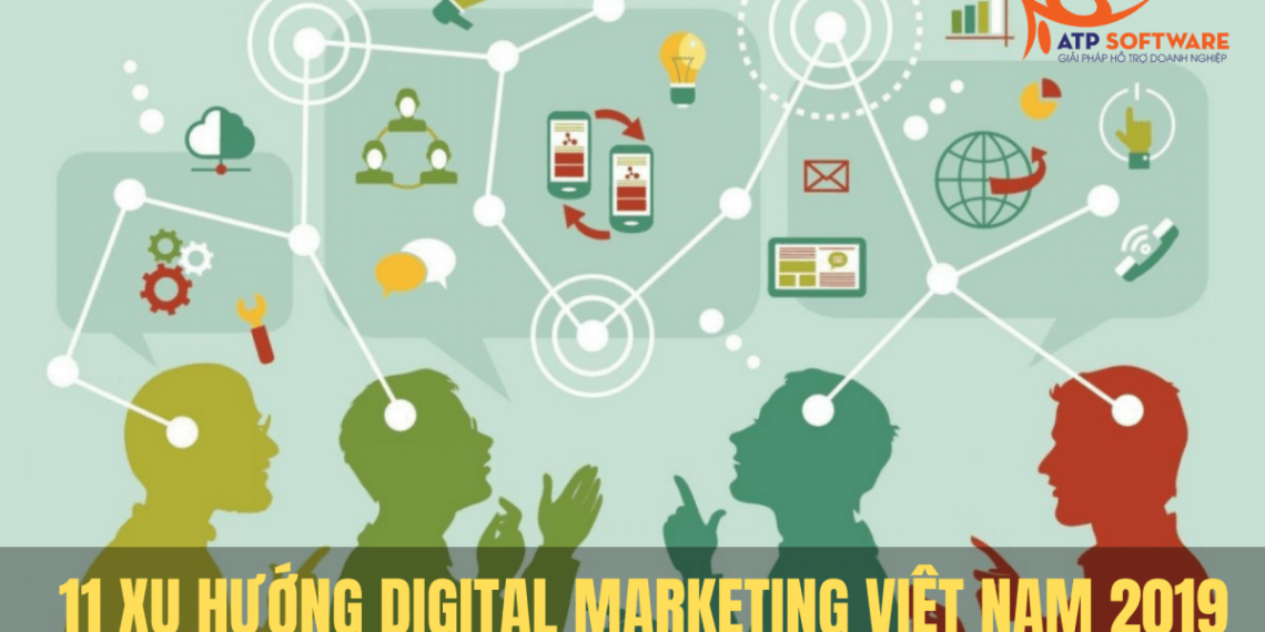 11 Xu hướng Digital Marketing Việt Nam 2019 – Nền tảng quan trọng cho những năm sau