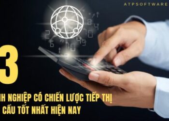 13 doanh nghiệp có chiến lược tiếp thị toàn cầu tốt nhất hiện nay