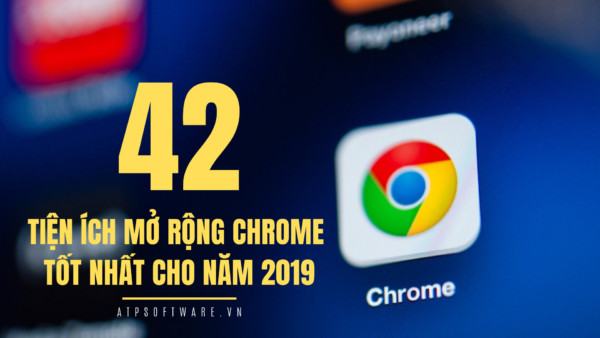 Tổng Hợp 42 Tiện Ích Mở Rộng Chrome Tốt Nhất Cho Năm 2019 | Atp Software