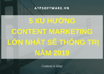 5 xu hướng content marketing lớn nhất sẽ thống trị năm 2019