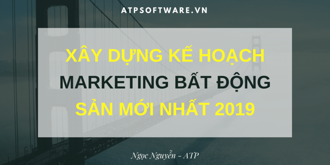 XÂY DỰNG KẾ HOẠCH MARKETING BẤT ĐỘNG SẢN CÓ 1 KHÔNG 2 6 XÂY DỰNG KẾ HOẠCH MARKETING BẤT ĐỘNG SẢN CÓ 1 KHÔNG 2