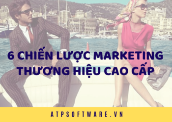 6 Chiến lược marketing cho thương hiệu cao cấp hiệu quả nhất