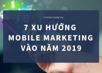 7 xu hướng Mobile Marketing vào năm 2019