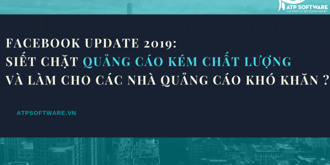Facebook Update 2019: Siết chặt quảng cáo kém chất lượng và làm cho các nhà quảng cáo khó khăn ? 4 Facebook Update 2019: Siết chặt quảng cáo kém chất lượng và làm cho các nhà quảng cáo khó khăn ?