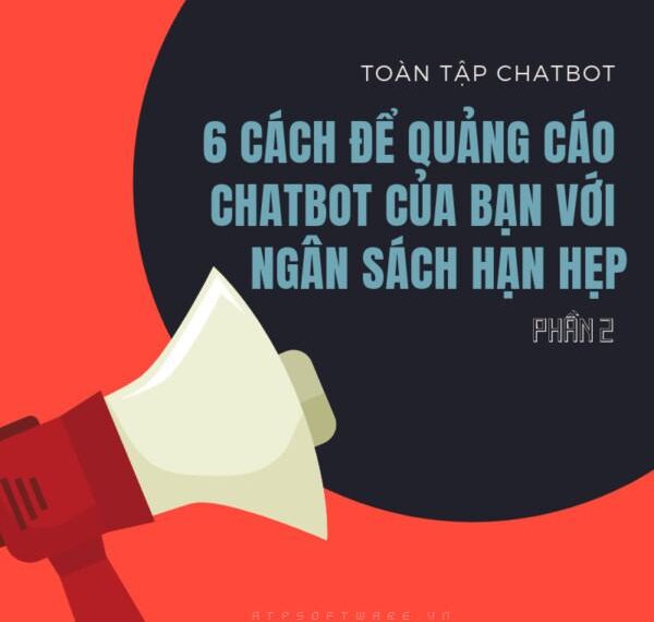 Series hướng dẫn về chatbot: 6 cách để quảng cáo chatbot của bạn với ngân sách hạn hẹp (P2)