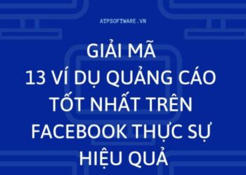 Giải mã 13 mẫu quảng cáo tốt nhất trên Facebook thực sự được hiệu quả