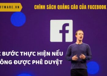 Chính sách quảng cáo của Facebook – Các bước thực hiện nếu không được phê duyệt