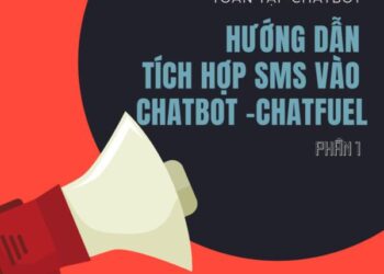 Series hướng dẫn về chatbot: Hướng dẫn tích hợp sms vào chatbot -Chatfuel (P1)