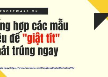 Tổng hợp tiêu đề “giật tít” một phát trúng ngay