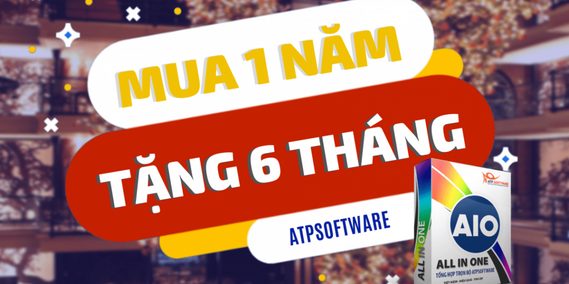 CHƯƠNG TRÌNH KHUYẾN MÃI HOT 2019 ATPSOFTWARE: MUA 1 NĂM TẶNG NGAY 6 THÁNG!!! 5 CHƯƠNG TRÌNH KHUYẾN MÃI HOT 2019 ATPSOFTWARE: MUA 1 NĂM TẶNG NGAY 6 THÁNG!!!