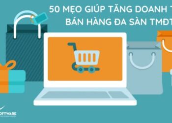 30 mẹo giúp tăng doanh thu bán hàng đa sàn TMĐT: Shopee, Lazada, Sendo,…