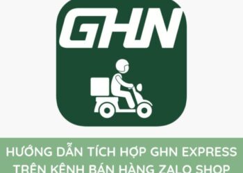 Đánh giá đơn vị vận chuyển Giaohangnhanh – Hướng dẫn tích hợp GHN Express trên kênh bán hàng Zalo Shop